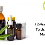 5 Effective Ways To Use Medical Marijuana