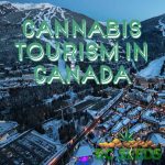 Cannabis Tourism in Canada